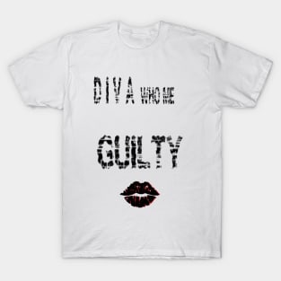 Diva who me ??? G U I L T Y T-Shirt